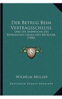 Betrug Beim Vertragsschluss: Und Die Anspruche Des Betrogenen Gegen Den Betruger (1900)