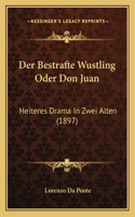 Der Bestrafte Wustling Oder Don Juan: Heiteres Drama In Zwei Alten (1897)(German)