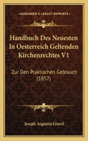 Handbuch Des Neuesten In Oesterreich Geltenden Kirchenrechtes V1