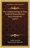 Die Competenzfrage In Dem Graflich Bentinck'schen Successionstreite (1853)