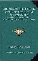 Die Zulassigkeit Einer Stellvertretung Im Besitzerwerb: Nach Dem Rechte Des Burgerlichen Gesetzbuches (1908)