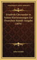 Friedrich Chrysander in Seinen Klavierauszugen Zur Deutschen Handel-Ausgabe (1876)