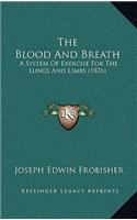 The Blood And Breath: A System Of Exercise For The Lungs And Limbs (1876)