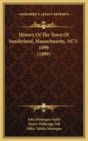 History Of The Town Of Sunderland, Massachusetts, 1673-1899 (1899)