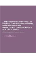 A Treatise on Architecture and Building Construction, Prepared for Students of the International Correspondence Schools Volume 2