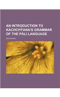 An Introduction to Kachch Ana's Grammar of the Pali Language