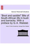 Boot and Saddle! Bits of South-African Life in Bush and Barracks. with a Preface by G. A. Walstab