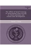 The Effect of Brief Training in Motivational Interviewing on Client Outcomes and Trainee Skill Development
