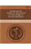 Kindergarten Children's Conception of Knowledge in Jewish Education