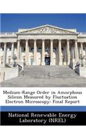 Medium-Range Order in Amorphous Silicon Measured by Fluctuation Electron Microscopy: Final Report(English)