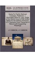 Santa Fe Pacific Railroad Company, Petitioner, V. Honorable Dave W. Ling, Judge of the District Court of the United States for the District of Arizona. U.S. Supreme Court Transcript of Record with Supporting Pleadings