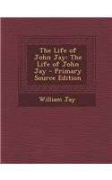 Life of John Jay: The Life of John Jay