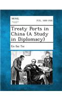 Treaty Ports in China (a Study in Diplomacy)