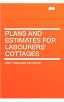 Plans and Estimates for Labourers' Cottages
