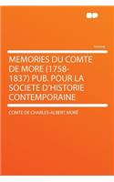 Memories Du Comte de More (1758-1837) Pub. Pour La Societe D'Historie Contemporaine
