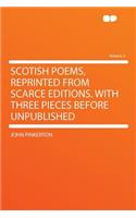 Scotish Poems, Reprinted from Scarce Editions. with Three Pieces Before Unpublished Volume 2: (English)