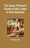 Busy Person's Guide to the Letter to the Hebrews