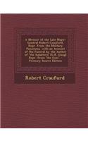 A Memoir of the Late Major-General Robert Craufurd, Repr. from the Military Panorama, with an Account of His Funeral by the Author of 'The Subaltern' [G.R. Gleig] Repr. from 'The Gem'. - Primary Source Edition