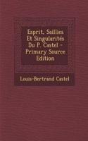 Esprit, Saillies Et Singularités Du P. Castel