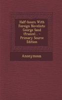 Half-Hours with Foreign Novelists: George Sand (France)...