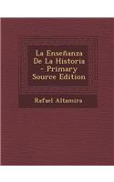 La Ensenanza de La Historia - Primary Source Edition