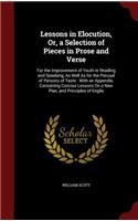 Lessons in Elocution, Or, a Selection of Pieces in Prose and Verse: For the Improvement of Youth in Reading and Speaking, as Well as for the Perusal of Persons of Taste: With an Appendix, Containing Concise Lessons o