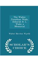 The Wades: Jonathan Wade, Deborah B. L. Wade; A Memorial - Scholar's Choice Edition