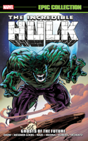 Incredible Hulk Epic Collection: Ghosts of the Future