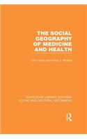 The Social Geography of Medicine and Health (RLE Social & Cultural Geography)