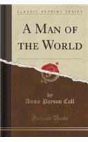 A Man of the World (Classic Reprint): (English)