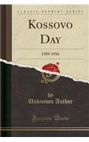 Kossovo Day: 1389-1916 (Classic Reprint): 1389-1916 (Classic Reprint)