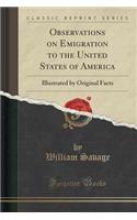 Observations on Emigration to the United States of America: Illustrated by Original Facts (Classic Reprint)