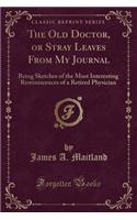 The Old Doctor, or Stray Leaves from My Journal