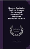 Notes on Qualitative Analysis, Arranged for the use of Students of the Rensselaer Polytechnic Institute