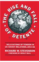 Rise and Fall of Détente: Relaxations of Tension in Us-Soviet Relations 1953-84