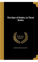 The Epic of Hades, in Three Books