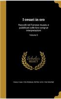 I cesari in oro: Raccolti nel Farnese museo, e pubblicati colle loro congrue interpretazioni; Volume 5