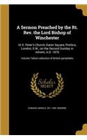 A Sermon Preached by the Rt. Rev. the Lord Bishop of Winchester: At S. Peter's Church, Eaton Square, Pimlico, London, S.W., on the Second Sunday in Advent, A.D. 1876; Volume Talbot collection of British pamphlets(English)