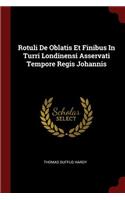 Rotuli de Oblatis Et Finibus in Turri Londinensi Asservati Tempore Regis Johannis