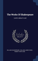 THE WORKS OF SHAKESPEARE: LOVE'S LABOUR'