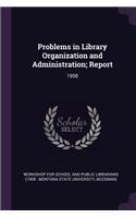 Problems in Library Organization and Administration; Report: 1958