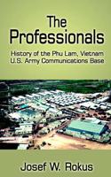 The Professionals: History of the Phu Lam, Vietnam U.S. Army Communications Base
