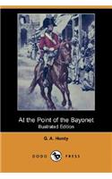 At the Point of the Bayonet (Illustrated Edition) (Dodo Press)