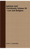 Judaism and Christianity Volume III - Law and Religion