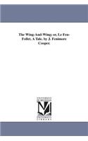 Wing-And-Wing; or, Le Feu-Follet. A Tale. by J. Fenimore Cooper.