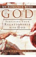 My Romance with God: Surviving Your Relationship with God