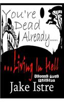 You're Dead Already....Living in Hell: Street Poet Edition