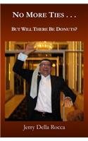 No More Ties...: But Will There Be Donuts?