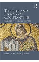 THE LIFE AND LEGACY OF CONSTANTINE