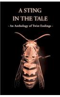 A Sting In The Tale - An Anthology of Twist Endings: (English)